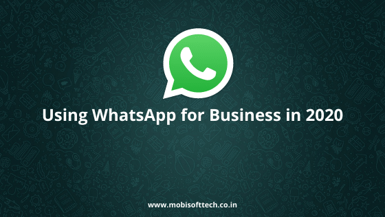 Using WhatsApp for Business in 2020